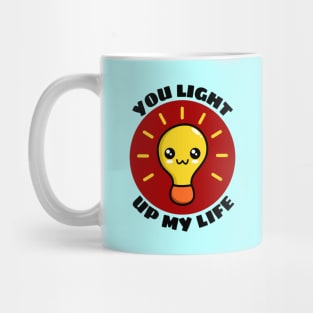 You Light Up My Life | Light Bulb Pun Mug